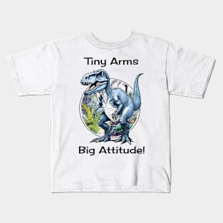 Tiny Arms Big Attitude Tyrannosaurus Rex Dinosaur Kids T-Shirt